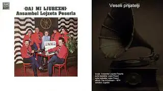 Veseli prijatelji - Ansambel Lojzeta Peserla