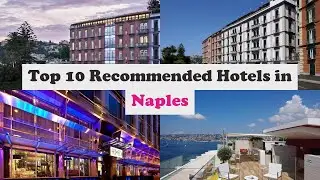Top 10 Recommended Hotels In Naples | Luxury Hotels In Naples
