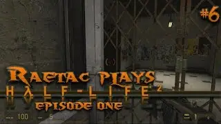 Raetac Plays Half Life 2 Episode One Part 6 Fresh Air!