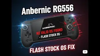 Anbernic RG556 NO VALID OS FOUND - FLASH STOCK OS