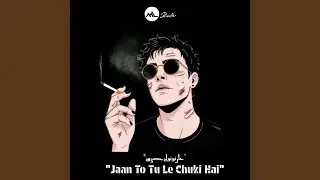 Jaan To Tu Le Chuki Hai