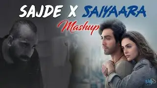 Sajde X Saiyaara Mashup Best Version - SBJ Cloud