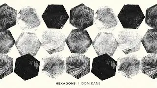 Dom Kane - Hexagons