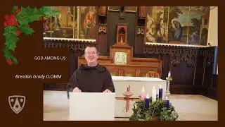 Carmelite Spirituality Series: God Among Us (Christmas reflection by Fr. Brendan Grady, O.Carm.)