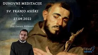 Sv.  Franjo Asiški - Fra Goran Azinović - Duhovna meditacija 2.