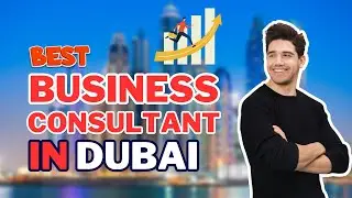 Tips to find the best business consultant in Dubai | #startanybusiness #businessconsultant