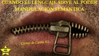 Cuando el lenguaje sirve al poder. Manipulaci&oacute;n sem&aacute;ntica. Cartas de Cat&oacute;n #5.
