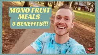 5 BENEFITS OF EATING MONO FRUIT MEALS!