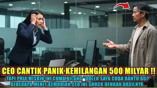 KISAH NYATA‼️ CEO Cantik Panik Kehilangan 500 Miliar, Tapi Pria Miskin Ini Cuma Bilang “Boleh Saya