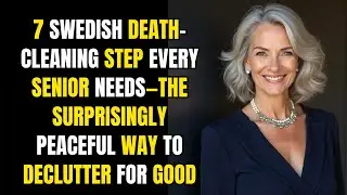 7 Swedish Death-Cleaning Step Every Senior Needs&mdash;The Surprisingly Peaceful Way to Declutter for Good