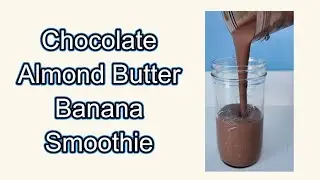 Vegan & Gluten Free } Chocolate Almond Butter Banana Smoothie !!!