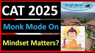 CAT 2025: MINDSET MATTERS? Switch your MONK MODE ON!