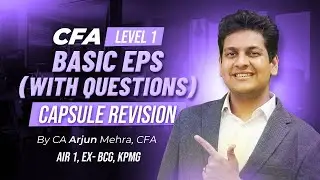 Basic EPS (with MCQs) | CFA Level 1 Capsule Revision | CA Arjun Mehra, CFA