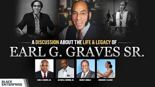 A Discussion About the Life and Legacy of Earl G. Graves, Sr.