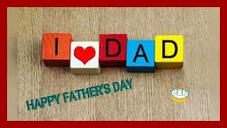 Happy Father's Day 2018, Wishes, Whatsapp Status