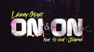 Lenny Grant - On & On Feat 50cent & Jeremih