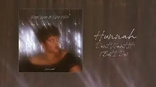 Hunnah - Don't Want It (But I Do) (Official Audio)