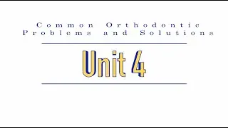 4 Common Orthodontic Problems and Solutions | Unit 4 | Orthodontics Mastery Group (PART 1)