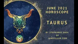 Taurus June 2021 Horoscope