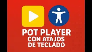 📢 ¡PotPlayer Accesible ¡Atajos Híbridos, duplican su potencial!