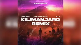 Kilimanjaro (Yung Papitos Remix) (Afro Bros, Manu Worldstar & Jillz)