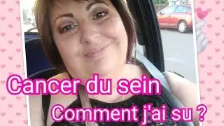 **Cancer du sein** Comment j'ai su que j'étais malade?!?!