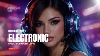 Midnight Echoes 🌙 | Emotional Electronic Music for Night Drive