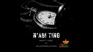 MIGHTY FEBO ft. Dojwproductions - N'abi Ting / Wan libi Nomo (Official Video) Relaunch 
