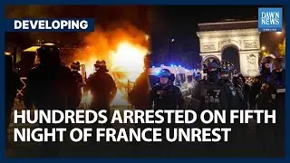 Hundreds Arrested On Fifth Night Of France Unrest After Teen Laid To Rest | Developing