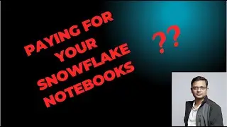 Paying For Your Snowflake Notebooks ?