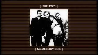 The 1975- Somebody Else (Instrumental)