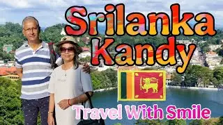 Srilanka tour | Kandy City | Part 2 |  Travel with Smile 