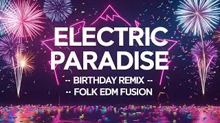 Electric Paradise &ndash; Happy Birthday Thailand Folk EDM Fusion