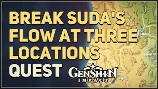Break Suda's Flow at three locations Genshin Impact