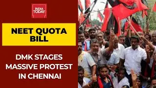 DMK Stages Massive Protest Outside Raj Bhavan In Chennai Over NEET Quota Bill