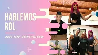 Hablemos Rol: Conocer a Satine y Jamison y lo qu&eacute; aprend&iacute;
