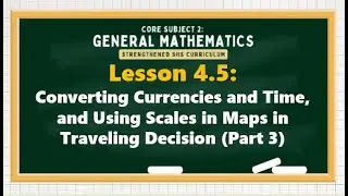 Lesson 4.5: Converting Time in Traveling Decision (Part 3) ｜GENERAL MATHEMATICS