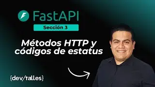 FastAPI - Secci&oacute;n 3.9 - M&eacute;todos HTTP y c&oacute;digos de estatus