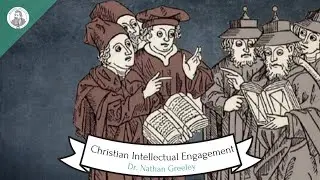 The Importance of Christian Intellectual Engagement