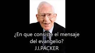 ¿EN QUE CONSISTE EL MENSAJE DEL EVANGELIO? J I PACKER