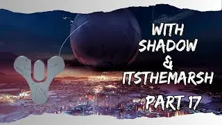 THE RENEGADES ARE BACK!! | Destiny 2 part 17 w/ Shadow & ItsTheMarsh | Twitch VOD (PS5)