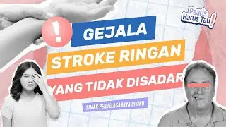 GEJALA STROKE RINGAN YANG TIDAK DISADARI