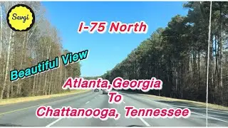 Amazing Road Trip from Atlanta Georgia to Chattanooga Tennessee | I-75 North