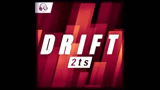 N E X T 2 (D R I F T 2ts ) musica completa