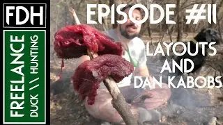Duck Hunting 2016 Episode #11 Layouts and Dan Kabobs