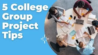 5  College Group Project Tips | [ 100% Effective ]