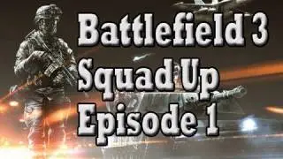 Battlefield 3: Squad Up: Episode 1 w/ Stg.Enigma, Levelcap & Mongol