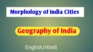 Morphology of Indian cities UPSC |Cultural Setting | Geography of India