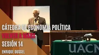 Enrique Dussel - Cátedra de Economía Política 
