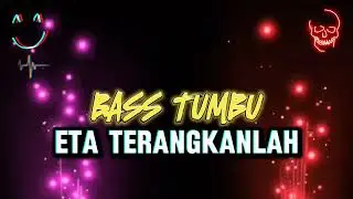 BASS TUMBU🔥- ETA TERANGKANLAH #2 ( REMIX ) ANGGA LATIEF NEW 2024‼️